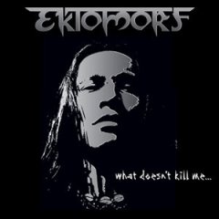 Ektomorf What Doesnt Kill Me CD cover